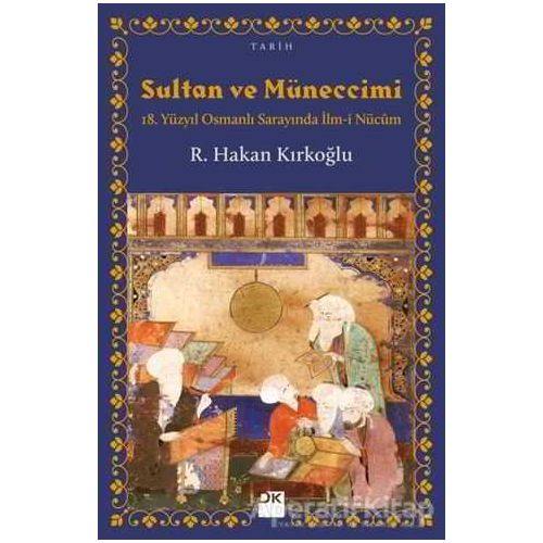 Sultan ve Müneccimi - R. Hakan Kırkoğlu - Doğan Kitap