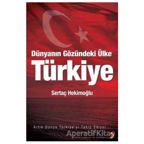 Dünyanın Gözündeki Ülke: Türkiye - Sertaç Hekimoğlu - Cinius Yayınları