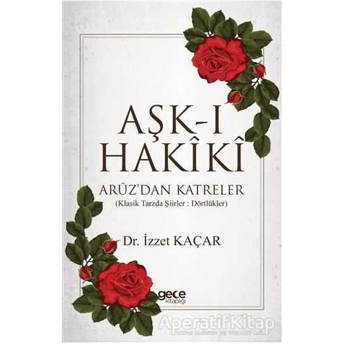 Aşk-ı Hakiki - İzzet Kaçar - Gece Kitaplığı