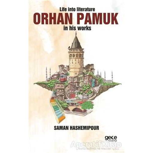 Life İnto Literature Orhan Pamuk İn His Works - Saman Hashemipour - Gece Kitaplığı