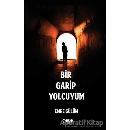 Bir Garip Yolcuyum - Emre Gülüm - Gece Kitaplığı