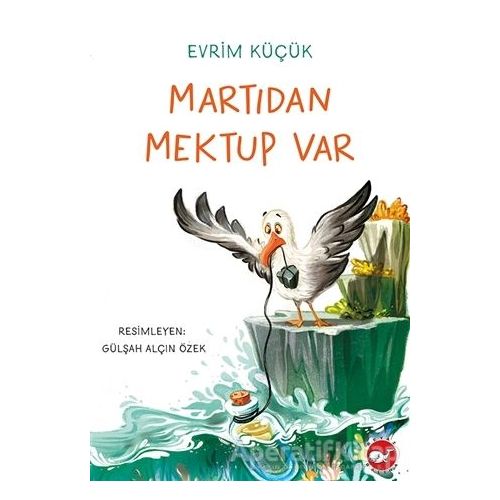 Martıdan Mektup Var - Evrim Küçük - Beyaz Balina Yayınları