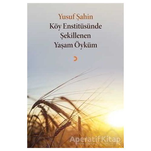 Köy Enstitüsünde Şekillenen Yaşam Öyküm - Yusuf Şahin - Cinius Yayınları
