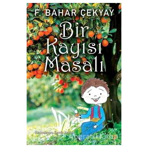 Bir Kayısı Masalı - F. Bahar Çekyay - Cinius Yayınları