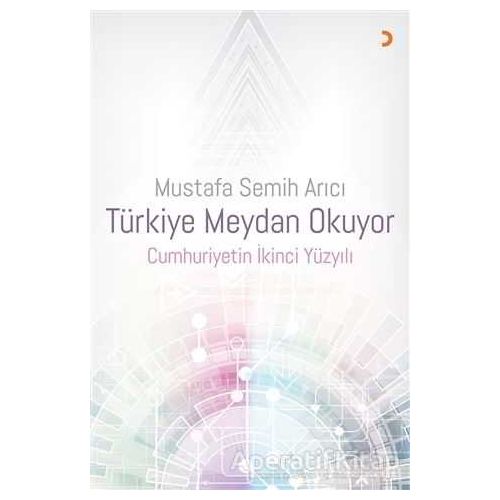 Türkiye Meydan Okuyor - Mustafa Semih Arıcı - Cinius Yayınları