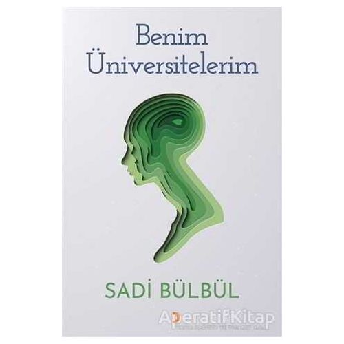 Benim Üniversitelerim - Sadi Bülbül - Cinius Yayınları