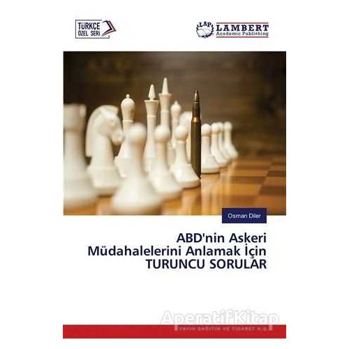 ABD’nin Askeri Müdahalelerini Anlamak İçin Turuncu Sorular - Osman Diler - Cinius Yayınları