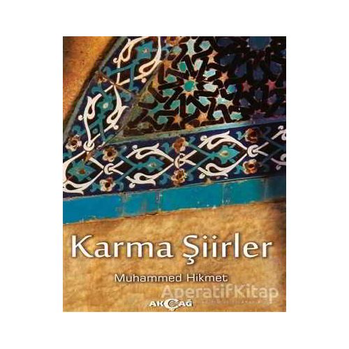 Karma Şiirler - Muhammed Hikmet - Akçağ Yayınları