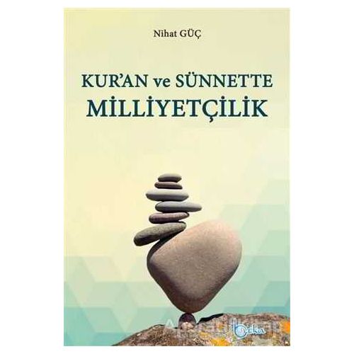 Kuran ve Sünnette Milliyetçilik - Nihat Güç - Beka Yayınları