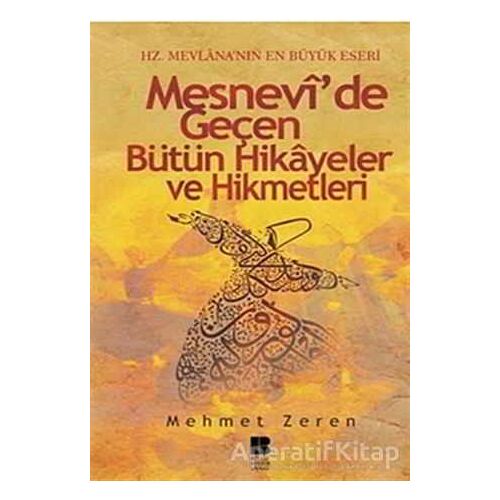 Mesnevi’de Geçen Bütün Hikayeler ve Hikmetleri - Mehmet Zeren - Bilge Kültür Sanat