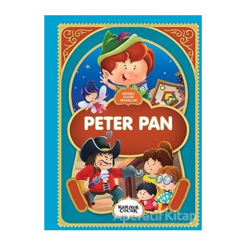 Peter Pan - Resimli Klasik Masallar - Gülsüm Öztürk - Kariyer Yayınları