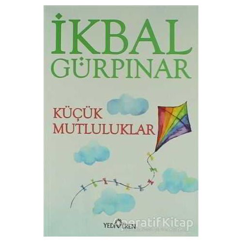 Küçük Mutluluklar - İkbal Gürpınar - Yediveren Yayınları